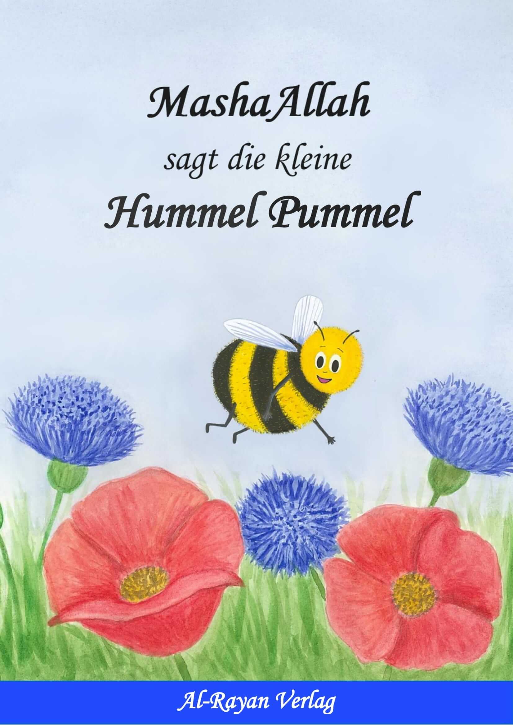 Islamisches Kinderbuch: MashaAllah sagt die kleine Hummel Pummel – für Kinder ab 4 Jahren